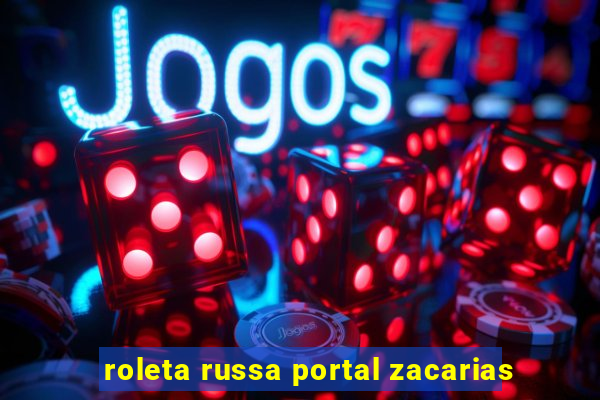 roleta russa portal zacarias